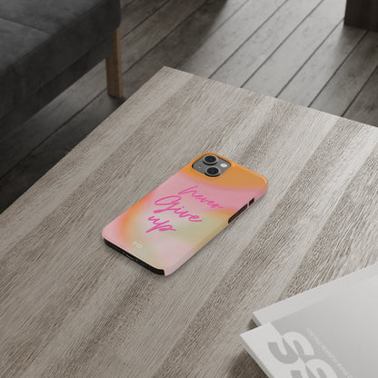 Never Give Up Quote Slim iPhone 14 Case